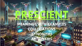 Learn the word quotPRESCIENTquot with its meanings examples collocations synonyms amp antonyms [upl. by Ahsed]