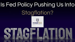 Is Fed Policy Pushing Us Into Stagflation [upl. by Eirrehs]