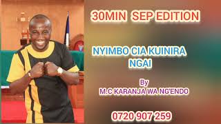 30min SEP EDITION NYIMBO CIA KUINIRA NGAI BY MC KARANJA WA NGENDO [upl. by Siloum]