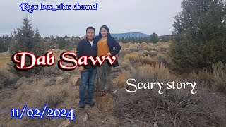 Dab Sawv scary story 11042024 [upl. by Yud]