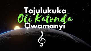 Tojulukuka Oli Katonda Owamanyi [upl. by Akers480]