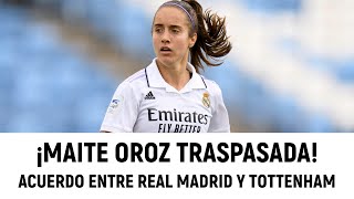 🚨MAITE OROZ TRASPASADA AL TOTTENHAM🚨 realmadridfemenino [upl. by Plume9]