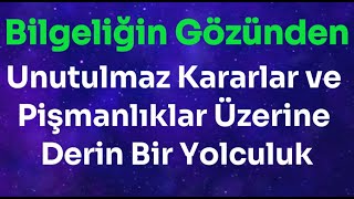 ⭐ Seçilmiş Kişinin 👑 Unutulmaz Kararları ve Pişmanlıkları Üzerine Derin Bir Yolculuk [upl. by Mylor]