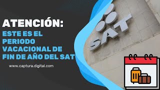 Periodo Vacacional del SAT ¿Cómo Afecta a los Contribuyentes [upl. by Morganstein]