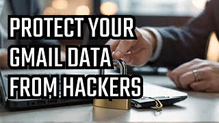 Dont Let Hackers Steal Your Gmail Data Follow These Essential Steps [upl. by Wadell]