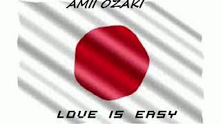 Amii Ozaki  Love Is Easy [upl. by Philina]