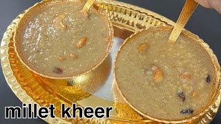 Guilt Free Healthy Millet Kheer Recipe  Foxtail millet payasam with jaggery [upl. by Assina]