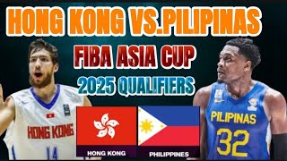 HONG KONG VS GILAS PILIPINAS  Gilas Live Fiba Asia CUP 2025 Qualifiers [upl. by Marshal]