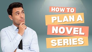 How To Plan A Novel Series [upl. by Marie-Ann78]