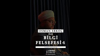 Bilgi Felsefesi 4  Osman Erkoç [upl. by Fawcett]