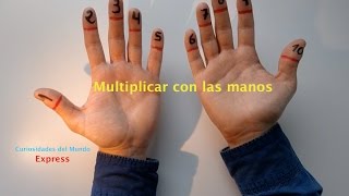 Aprende a multiplicar con las manos  Curiosidades del Mundo Express [upl. by Sanjiv]