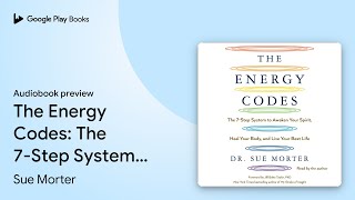 The Energy Codes The 7Step System to Awaken… by Sue Morter · Audiobook preview [upl. by Arratal]