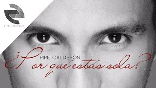 Pipe Calderón Feat Joell y Randy  Por Qué Estás Sola Canción Oficial ® [upl. by Kristi]