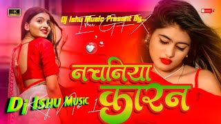 trending Ago Nachaniya Karan Khesari Lal Yadav Bhojpuri Song Full Hard Bass Mix By Dj Ishu Music [upl. by Ayeki]