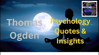 Psychology Quotes and Insights Thomas Ogden [upl. by Ecyoj]