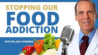 Stopping food addiction Binge eating amp loading up the cells with Nutrient density Dr Joel Fuhrman [upl. by Thorrlow]