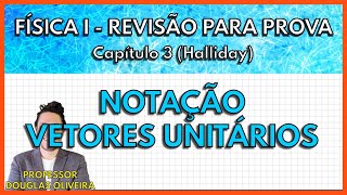 REVISÃO FÍSICA 1 Notação de Vetores Unitários Capítulo 3 Halliday [upl. by Mosby503]