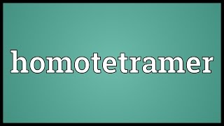 Homotetramer Meaning [upl. by Brandais]