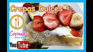 CREPAS DULCES CON O SIN CREPERA FÁCILES DELICIOSAS RECETA COMPLETA [upl. by Ardnal]