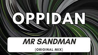 Oppidan  Mr Sandman Original Mix 4K [upl. by Lothaire]