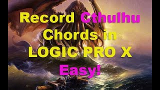 HOW TO RECORD CTHULHU CHORDS amp ARPEGGIATOR MIDI IN LOGIC [upl. by Nylidnarb785]