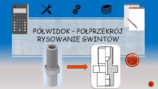 Dokumentacja Techniczna  półwidokpółprzekrój rysowanie gwintów [upl. by Bobseine]