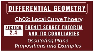 Frenet Serret Theorem and its Corollaries  Osculating Plane  Section 24  Differential Geometry [upl. by Den654]