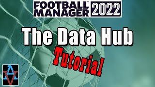 FM22 TUTORIAL HOW TO USE THE DATA HUB  A Beginners Guide to Football Manager 2022 Tutorial [upl. by Entwistle694]