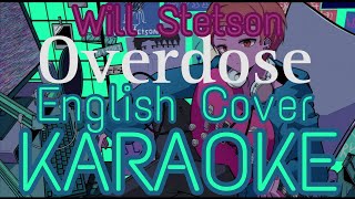 「KARAOKE」  Overdose English cover  Will Stetson  Off Vocal [upl. by Eohce]