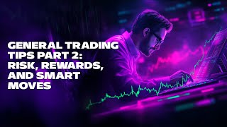 General Trading Tips Part 2 Risk Rewards and Smart Moves [upl. by Ankney652]