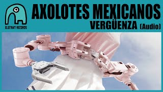 AXOLOTES MEXICANOS  Vergüenza Audio [upl. by Gaskill]