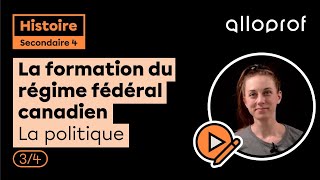 La formation du régime fédéral canadien  La politique 34  Histoire  Alloprof [upl. by Tarkany]