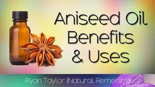 Aniseed Oil Benefits and Uses [upl. by Shulins170]