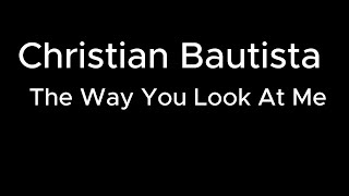 Christian Bautista  The Way You Look At Me  Karaoke  lyric [upl. by Beffrey411]