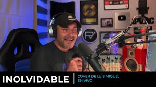 INOLVIDABLE  COVER DE LUIS MIGUEL  EN VIVO [upl. by Sathrum]