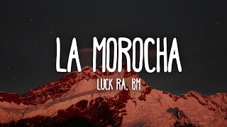 Luck Ra BM  LA MOROCHA LetraLyrics [upl. by Naghem]