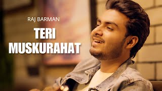 Teri Muskurahat  Raj Barman  Official Video [upl. by Wootten]