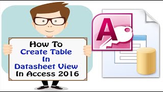 Video How To Create Table In Datasheet View Of Access 2016 [upl. by Ydissahc]