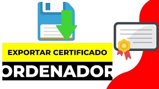 Cómo EXPORTAR el CERTIFICADO Digital de tu Ordenador copia de Seguridad 2024 [upl. by Alguire]