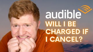 Will I Be Charged If I Cancel Audible [upl. by Alita]