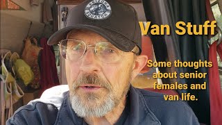 Van Stuff  Some thoughts about senior females and van life [upl. by Namus]