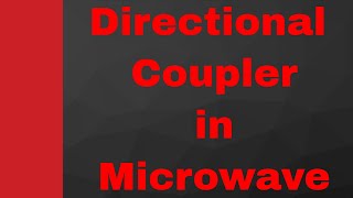 Directional Coupler Basics Working Structure S Matrix amp Applications Explained in Microwave [upl. by Kerry]