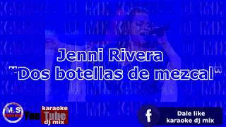 karaoke Jenni Rivera quotDos botellas de mezcalquot [upl. by Llenyl]