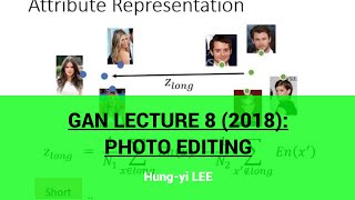 GAN Lecture 8 2018 Photo Editing [upl. by Irallih]