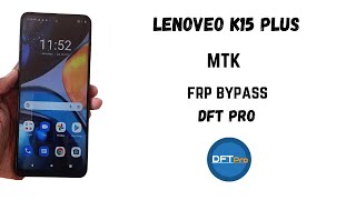 Lenovo K15 Plus MTK CPU FRP Remove unlock toll Fail ❌ CM2 Fail ❌TFM Toll Fail ❌DFTPro 100 working ✅ [upl. by Tinaret]