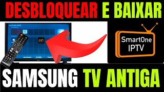 SAIU DESBLOQUEAR E INSTALAR O APLICATIVO SMARTONE IPTV NA TV SAMSUNG ANTIGA  ATUALIZADO 2025âœ… [upl. by Zendah]