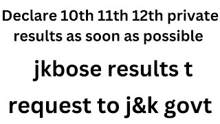 Declare Jkbose 10th 11th 12th result as soon as possible [upl. by Hnil736]