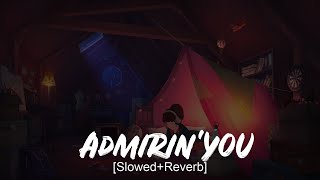 Admirin You Slowed Reverb Song [upl. by Reivaxe512]