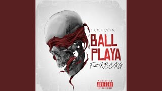 Ball Playa feat KBCKG [upl. by Anhsirk726]