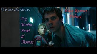 Minho Newt Thomas amp Fry We are the Brave Maze Runner Tribute [upl. by Viva332]